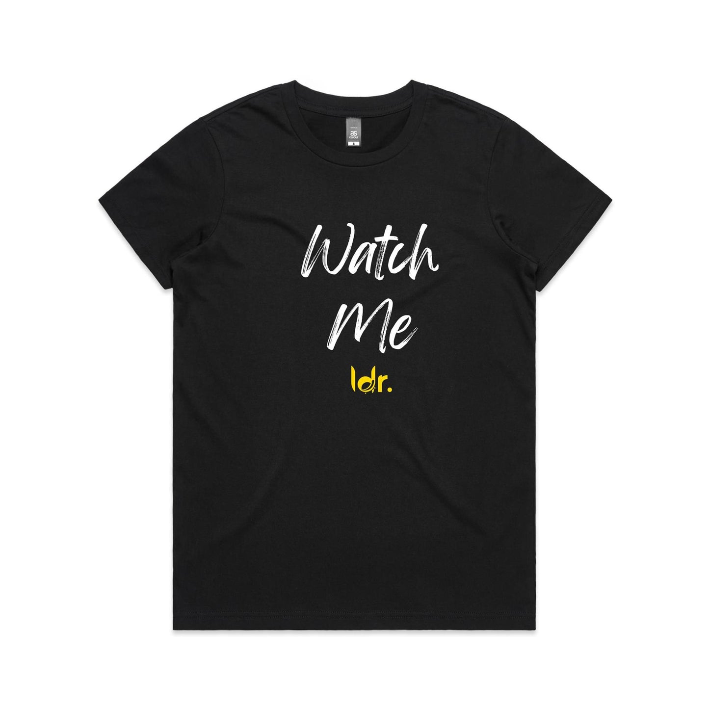ldr. Watch Me Women's Tee (Women)
