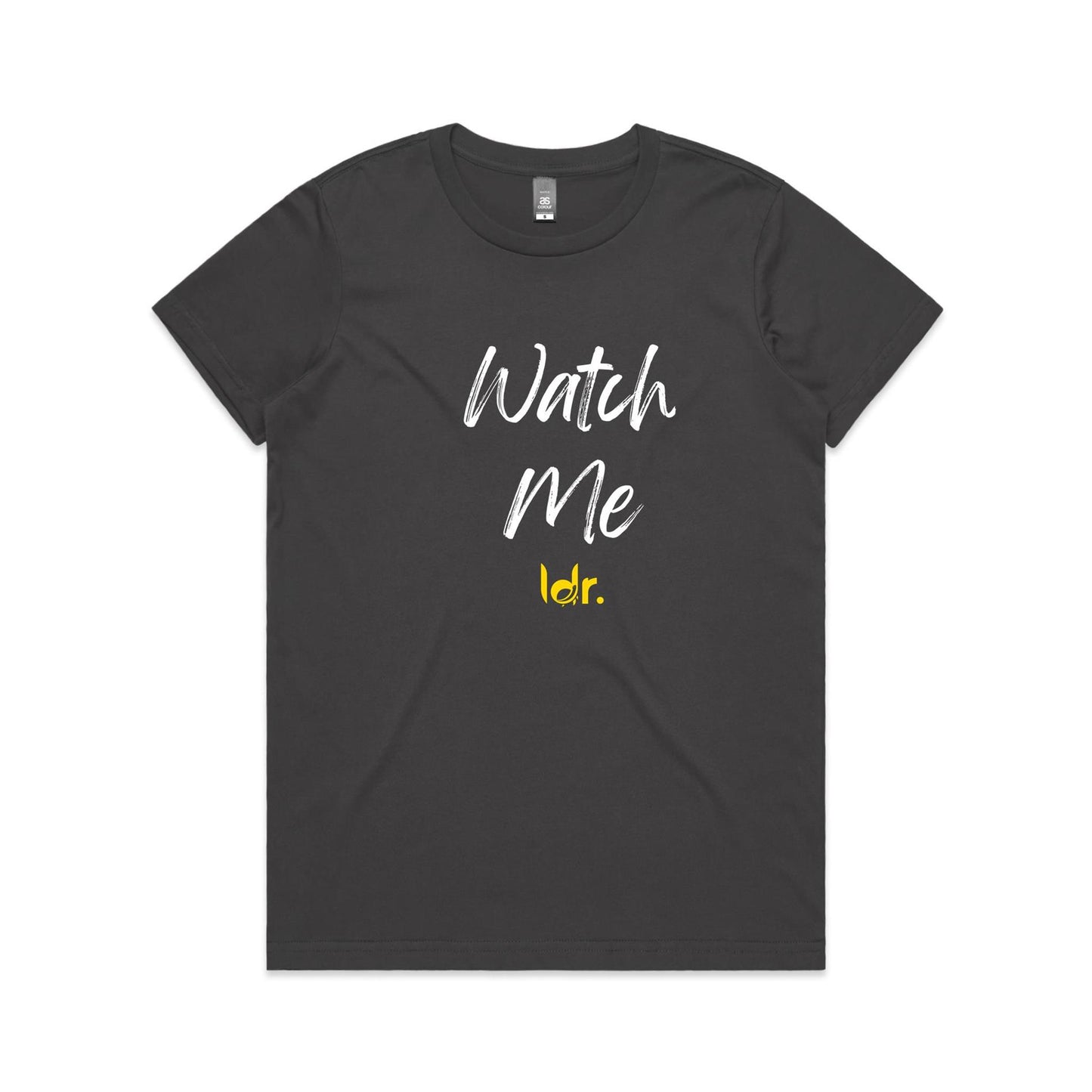 ldr. Watch Me Women's Tee (Women)
