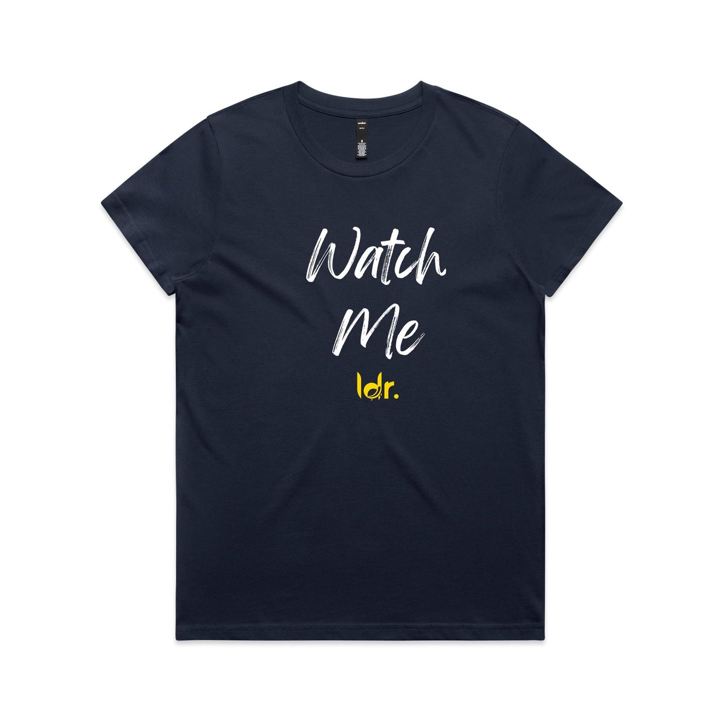 ldr. Watch Me Women's Tee (Women)